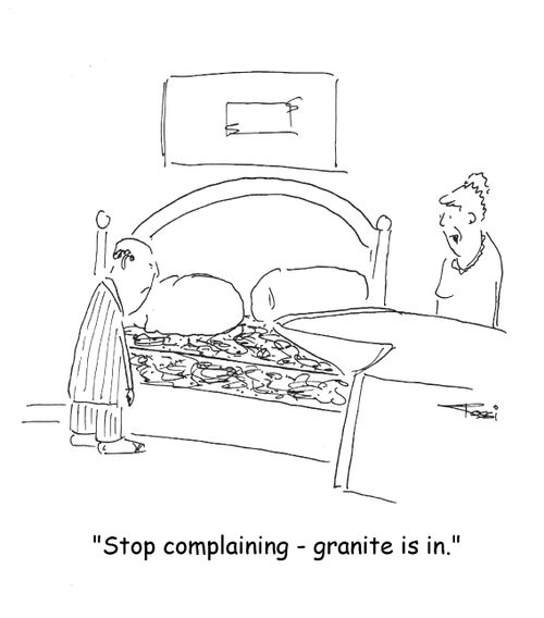 "Stop complaining, granite is in."