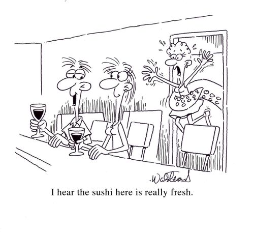 "I hear the sushi here is really fresh."