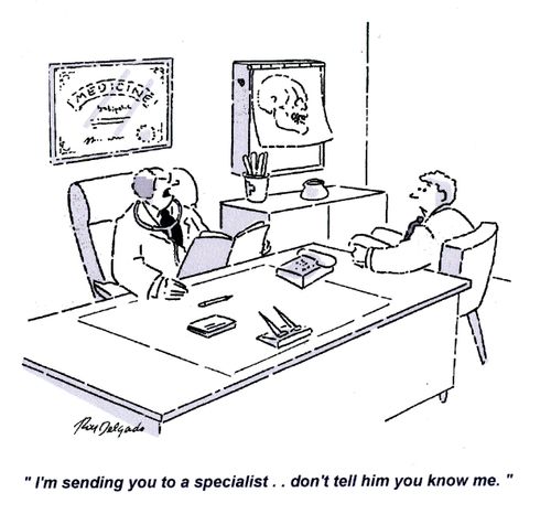 'I'm sending you to a specialist.. don't tell him you know me.'