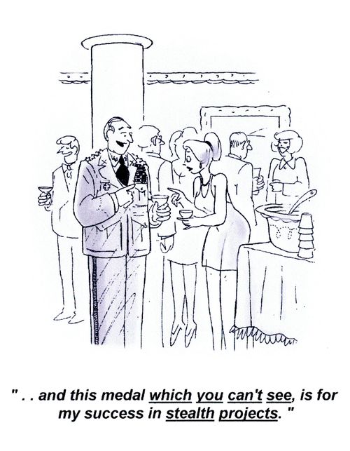 '..and this medal which you can't see, is for my success in stealth projects.'