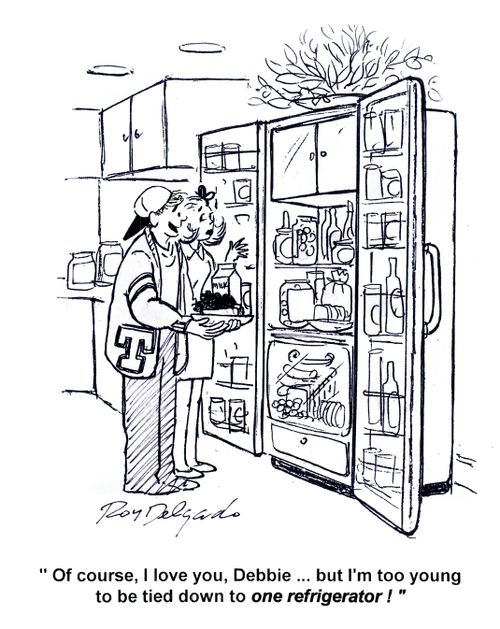 'Of course, I love you, Debbie... but I'm too young to be tied down to one refrigerator!'