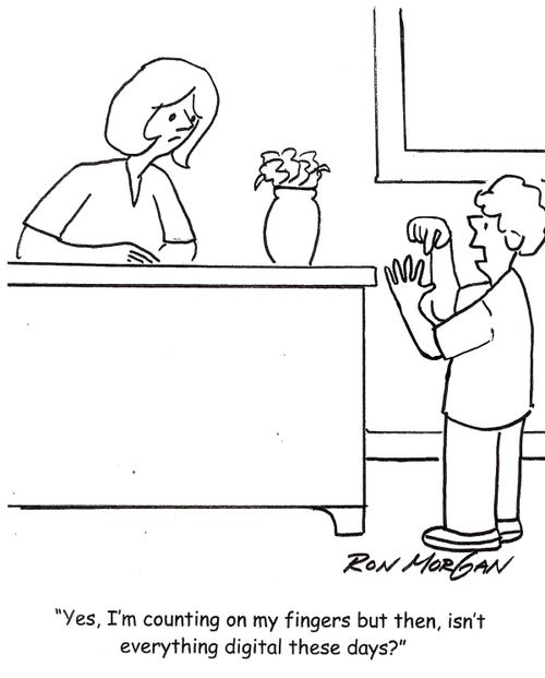 'Yes, I'm counting on my fingers but then, isn't everything digital these days?'