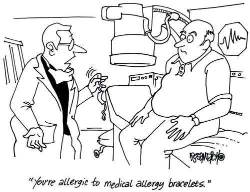 'You're allergic to medical allergy bracelets.'