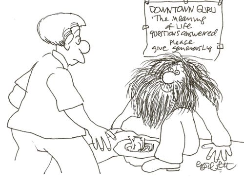 'Downtown guru, the meaning of life questions answered...please give generously.'