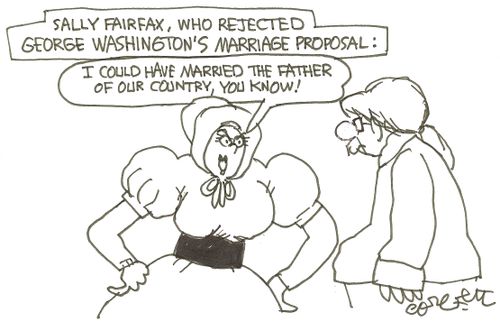 Sally Fairfax, who rejected George Washington's marriage proposal: 'I could have married the father of our country, you know!'