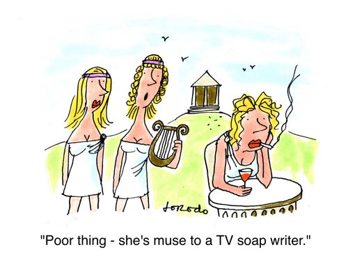 'Poor thing - she's muse to a TV soap writer.'