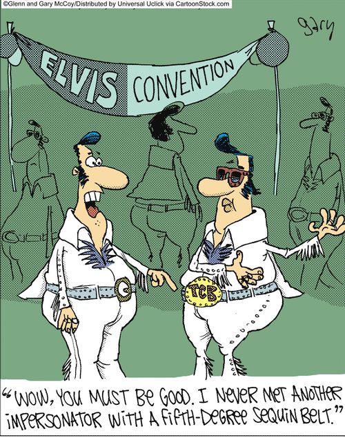 'Wow, you must be good. I never met another impersonator with a fifth-degree sequin belt.'