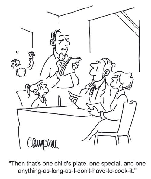 'Then that's one child's plate, one special, and one anything-as-long-as-I-don't-have-to-cook-it.'