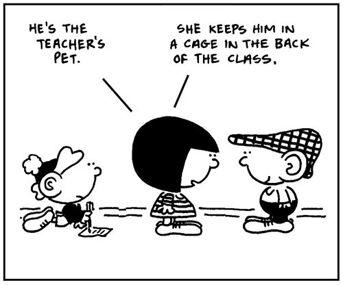 'He's the teacher's pet. She keeps him in a cage in the back of the class.'