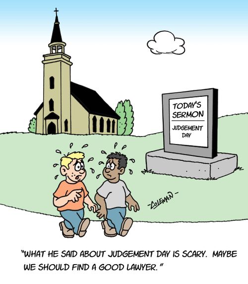 'What he said about judgement day is scary.  Maybe we should find a good lawyer.'