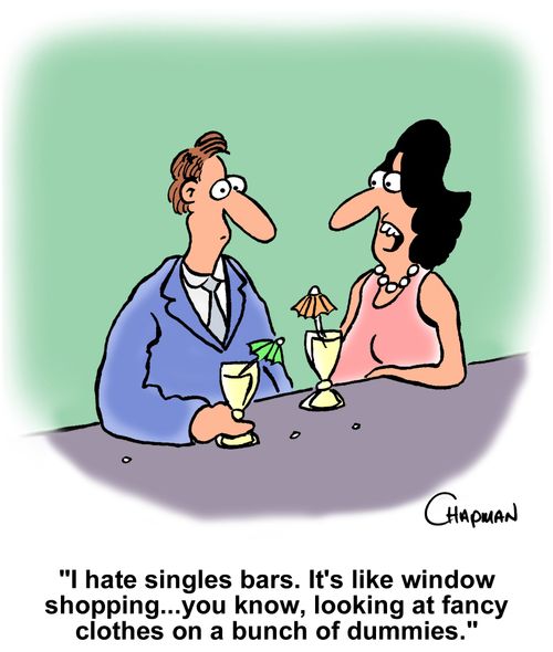 'I hate singles bars. It's like window shopping...you know, looking at fancy clothes on a bunch of dummies.'