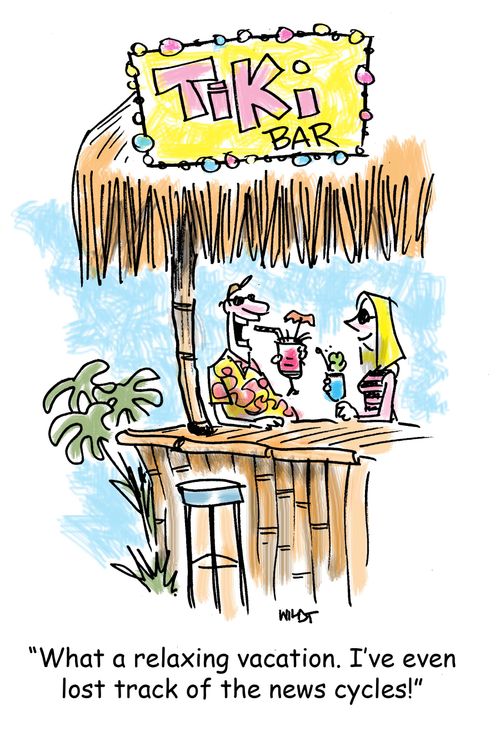 'What a relaxing vacation. I've even lost track of the news cycles!'