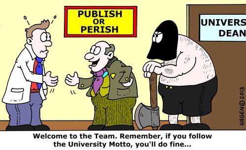 Publish or Perish: 'Welcome to the Team. Remember, if you follow the University Motto, you'll do fine...'