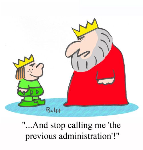 '...And stop calling me 'the previous administration'!'