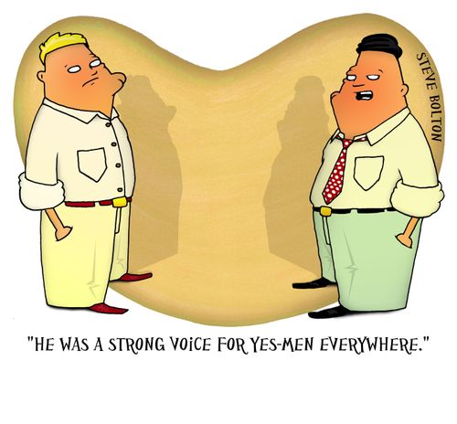 'He was a strong voice for yes-men everywhere.'
