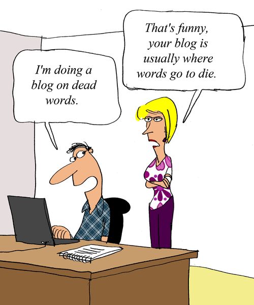 'I'm doing a blog on dead words.'  