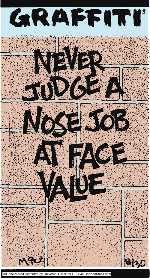 Never judge a nose job at face value.