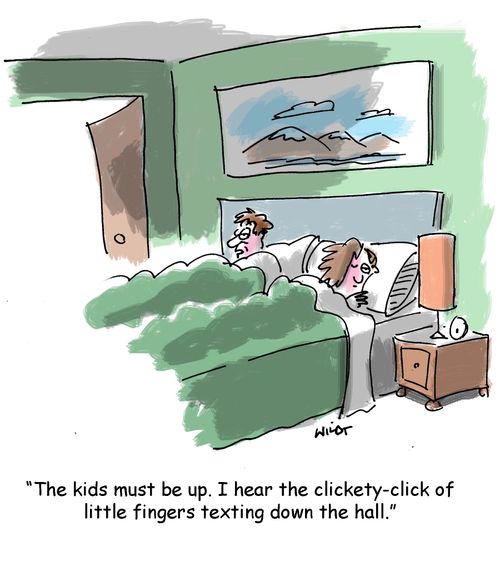 'The kids must be up. I hear the clickety-click of little fingers texting down the hall.'