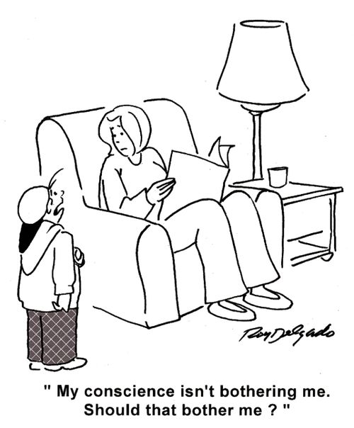 'My conscience isn't bothering me. Should that bother me?'
