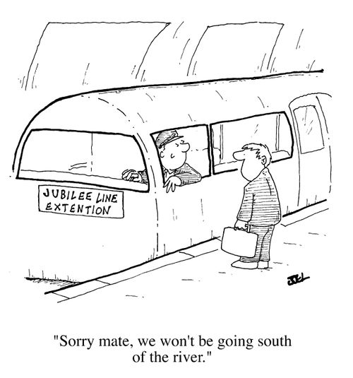 Jubilee Line Extension - Sorry mate, we won't be going south of the river.