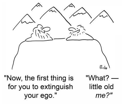'Now, the first thing is for you to extinguish your ego.' 'What? -- little old me?'