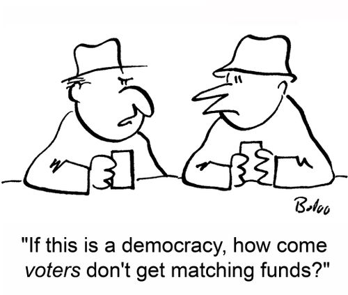 'If this is a democracy, how come voters don't get matching funds?'