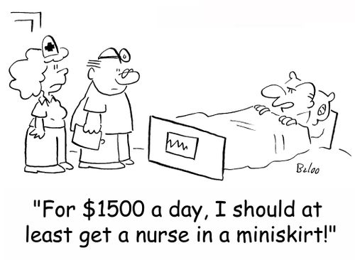 'For $1500 a day, I should at least get a nurse in a miniskirt!'