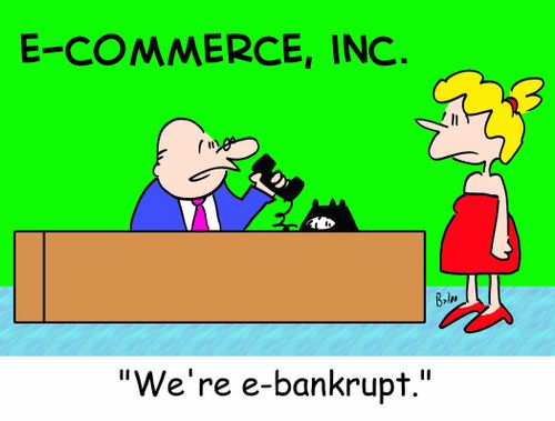 'We're e-bankrupt.'