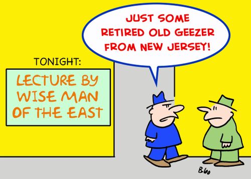 TONIGHT: LECTURE BY WISE MAN OF THE EAST, 'Just some retired old Geezer from New Jersey!'