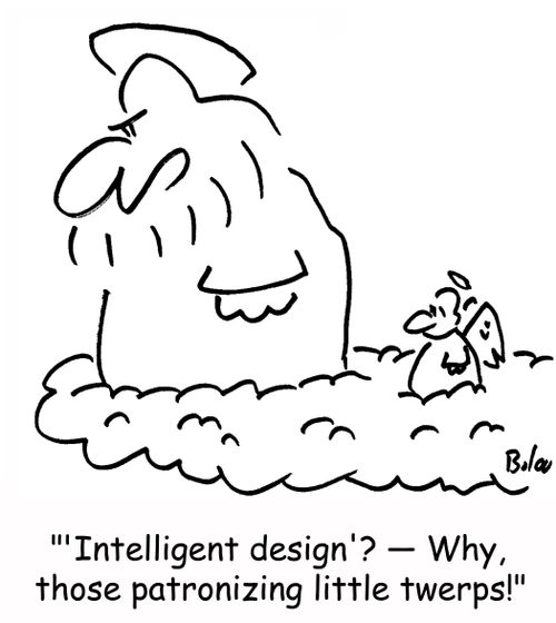 ''Intelligent design'? -- Why, those patronizing little twerps!'