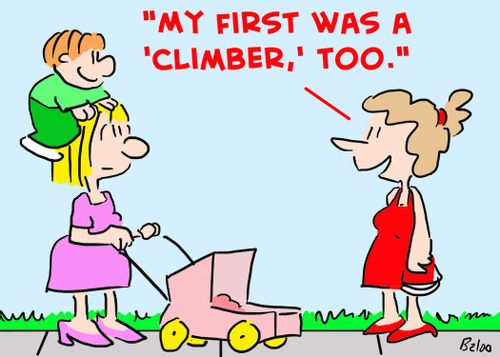'My first was a 'climber,' too.'