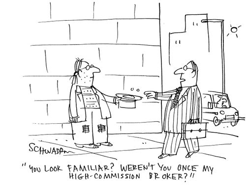 'You look familiar? Weren't you once my high-commission broker?'