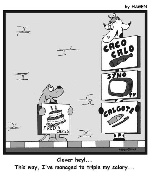 'Clever hey!...This way I've managed to triple my salary...'
