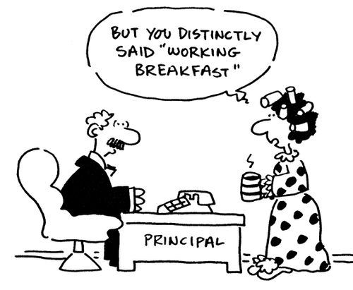 'But you distinctly said working breakfast.'