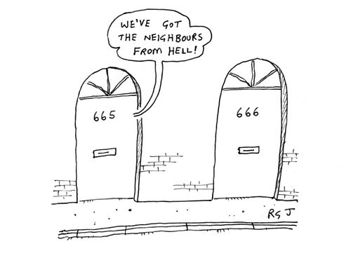 'We've got the neighbours from hell.'