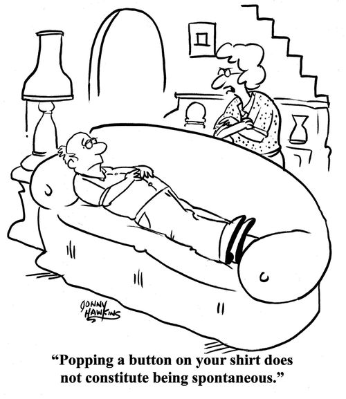 Wife to lazy husband: 'Popping a button on your shirt does not constitute being spontaneous.'