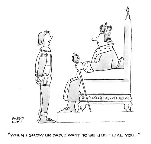 'When I grow up, Dad, I want to be just like you.'