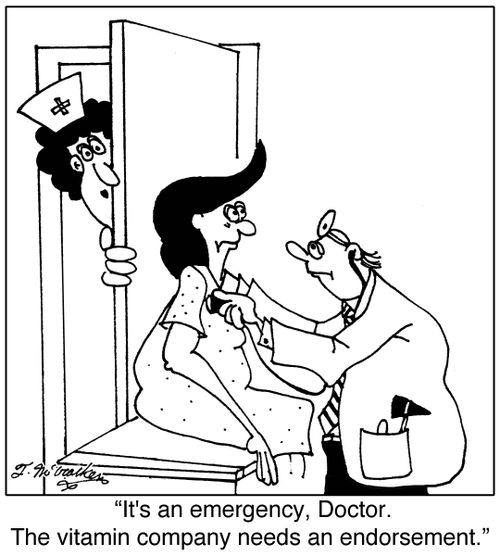 'It's an emergency, Doctor. The vitamin company needs an endorsement.'