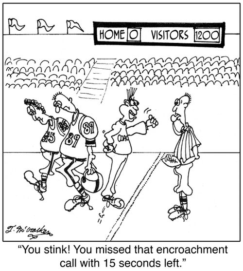 'You stink! You missed that encroachment call with 15 seconds left.'