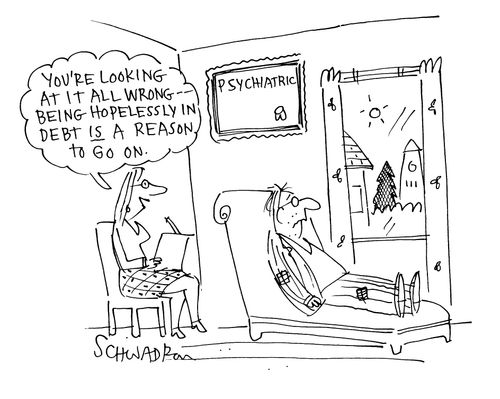 'You're looking at it all wrong, being hopelessly in debt is a reason to go on.'