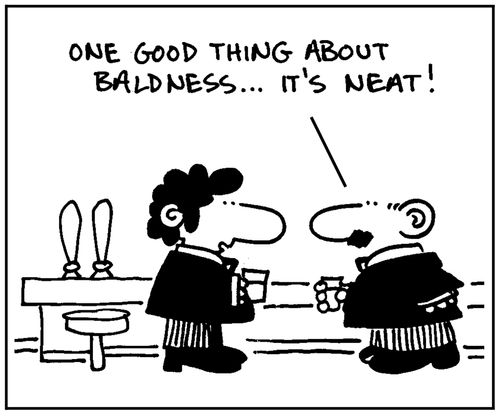 'One good thing about baldness, it's neat.'