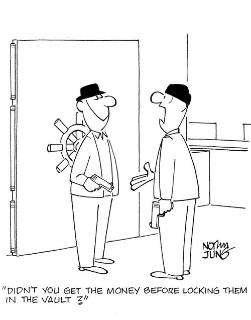 'Didn't you get the money before locking them in the vault?'