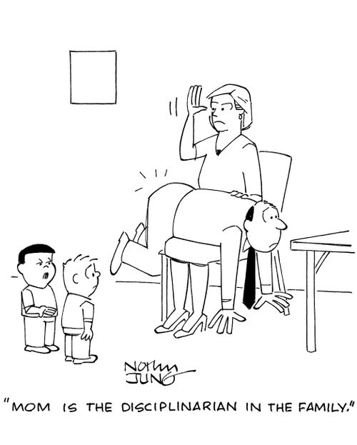 'Mom is the disciplinarian in the family.'