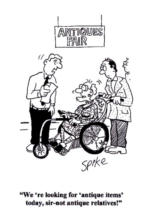 'We're looking for 'antique items' today, sir - not antique relatives!'