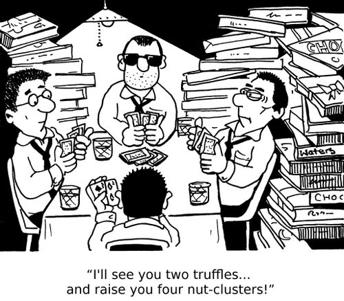 'I'll see you two truffles... and raise you four nut-clusters!'