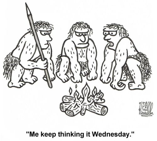 'Me keep thinking it Wednesday.' 