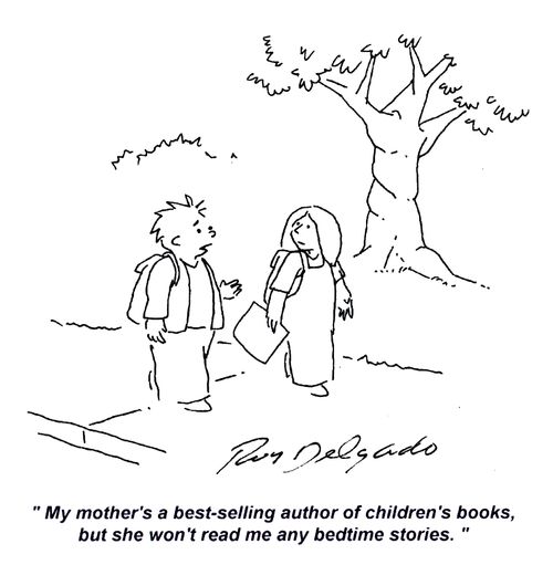 'My mother's a best-selling author of children's books, but she won't read me any bedtime stories.'
