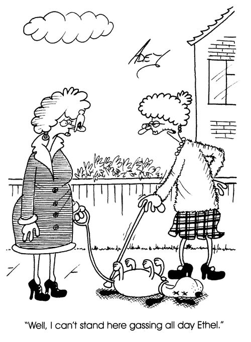 'Well, I can't stand here gassing all day Ethel.'