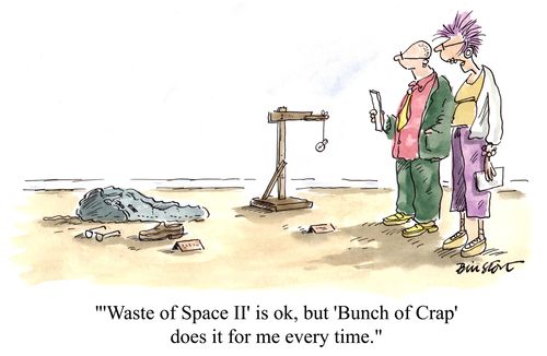 ''Waste of Space II' is ok, but 'Bunch of Crap' does it for me every time.'
