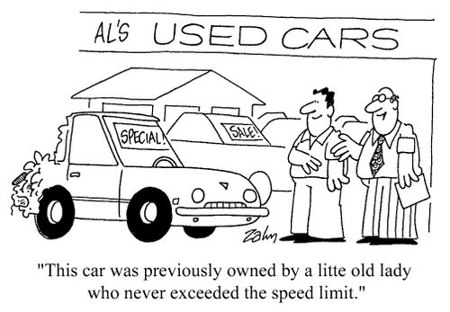 Al's used cars - "This car was previously owned by a little old lady who never exceeded the speed limit."